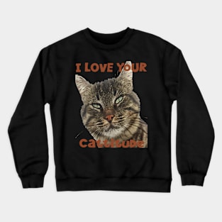 I Love Your Cattitude Fun Pun Quote Crewneck Sweatshirt